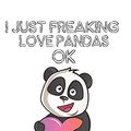Cover Art for 9781097807772, I Just Freaking Love Pandas Ok: Cute Panda Lovers Journal / Notebook / Diary / Birthday Gift (6x9 - 110 Blank Lined Pages) by Bendle Publishing