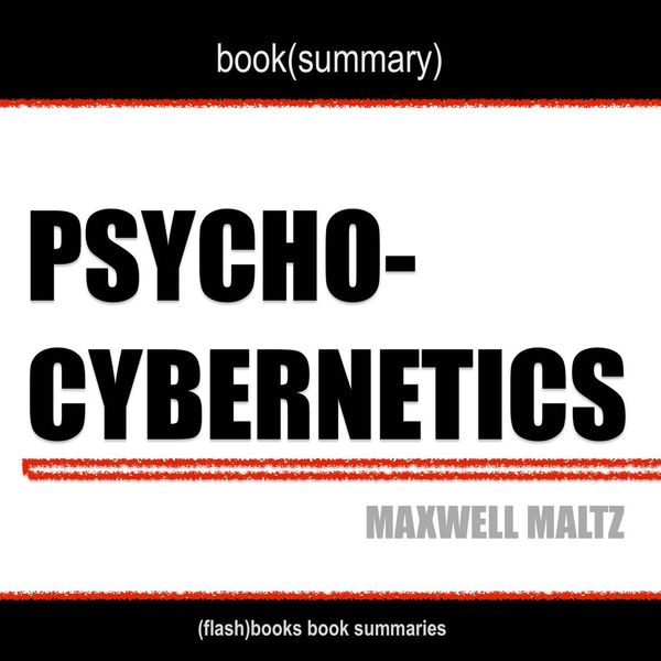 Cover Art for 9781987131710, Book Summary of Psycho Cybernetics by Maxwell Maltz by Unknown