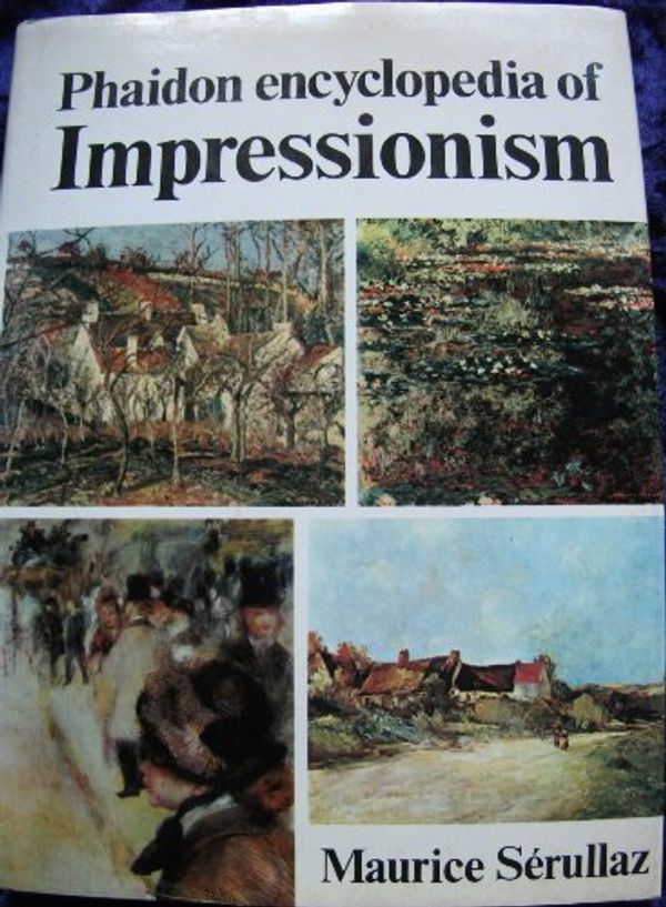 Cover Art for 9780714818979, Phaidon Encyclopaedia of Impressionism by Serullaz, Maurice