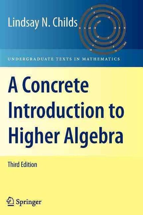 Cover Art for 9781441925619, A Concrete Introduction to Higher Algebra by Lindsay N. Childs