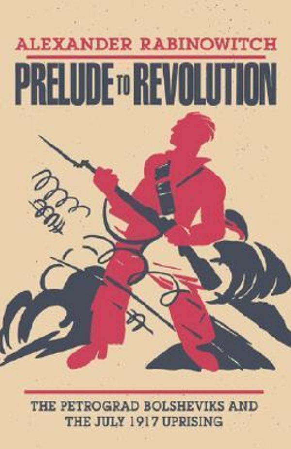 Cover Art for 9780253206619, Prelude to Revolution by Alexander Rabinowitch