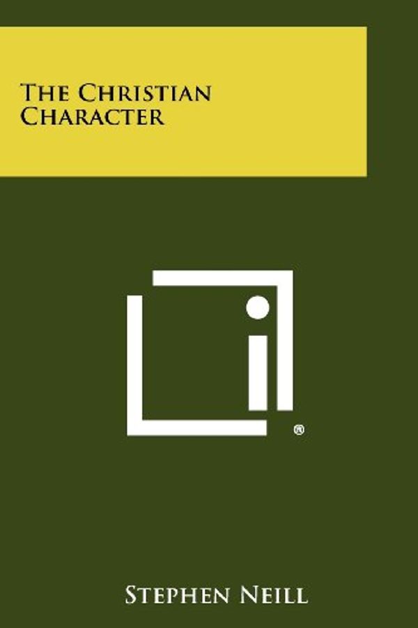 Cover Art for 9781258274696, The Christian Character by Stephen Neill