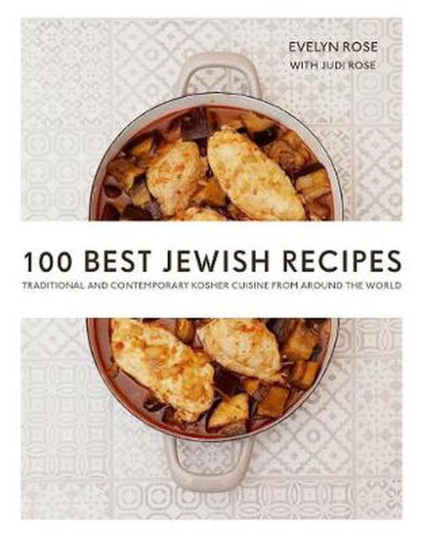 Cover Art for 9781566560504, 100 Best Jewish Recipes: Traditional and Contemporary Kosher Cuisine from Around the World by Judi Rose, Evelyn Rose