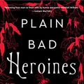 Cover Art for B083SMWFSF, Plain Bad Heroines: A Novel by Emily M. Danforth