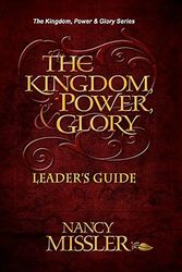 Cover Art for 9780979513640, Kingdom, Power & Glory: The Overcomer’s Handbook by Nancy Missler