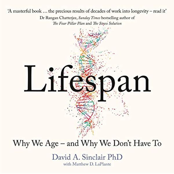 Cover Art for B07VN7NHB6, Lifespan: Why We Age - and Why We Don’t Have To by Dr. David A. Sinclair, Matthew D. LaPlante