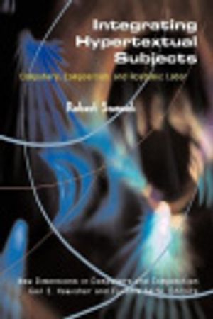 Cover Art for 9781572736399, Integrating Hypertextual Subjects by Robert Samuels, Gail Hawisher, Cynthia Selfe