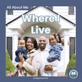 Cover Art for 9781646190478, All About Me: Where I Live by Meg Gaertner