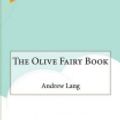 Cover Art for 9781519378071, The Olive Fairy Book by Andrew Lang