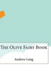 Cover Art for 9781519378071, The Olive Fairy Book by Andrew Lang