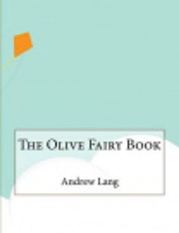 Cover Art for 9781519378071, The Olive Fairy Book by Andrew Lang