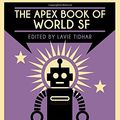 Cover Art for 9781937009342, The Apex Book of World SF: Volume 3 (Apex World of Speculative Fiction) by Karin Tidbeck