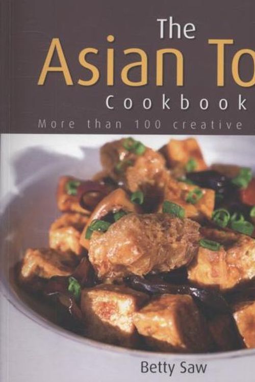 Cover Art for 9789812618641, The Asian Tofu Cookbook by Betty Saw