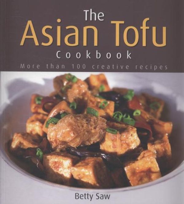 Cover Art for 9789812618641, The Asian Tofu Cookbook by Betty Saw