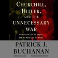 Cover Art for 9781415954829, Churchill, Hitler and "The Unnecessary War" by Patrick J Buchanan, Don Leslie