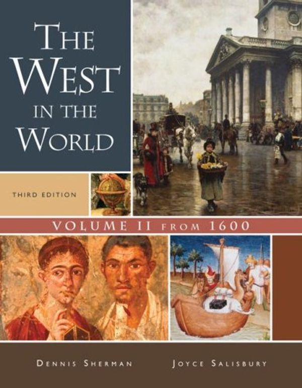 Cover Art for 9780073316703, The West in the World, Volume II: From 1600 by Dennis Sherman