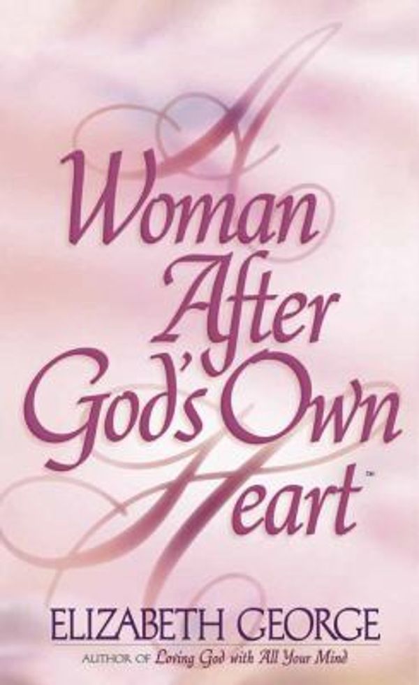 Cover Art for 9780736904698, A Woman After God's Own Heart by Elizabeth George