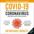 Cover Art for B08966W8LB, Covid-19: What You Need to Know About the Coronavirus and the Race for the Vaccine by Dr. Michael Mosley