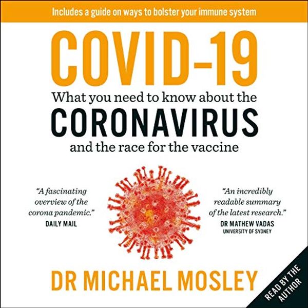 Cover Art for B08966W8LB, Covid-19: What You Need to Know About the Coronavirus and the Race for the Vaccine by Dr. Michael Mosley