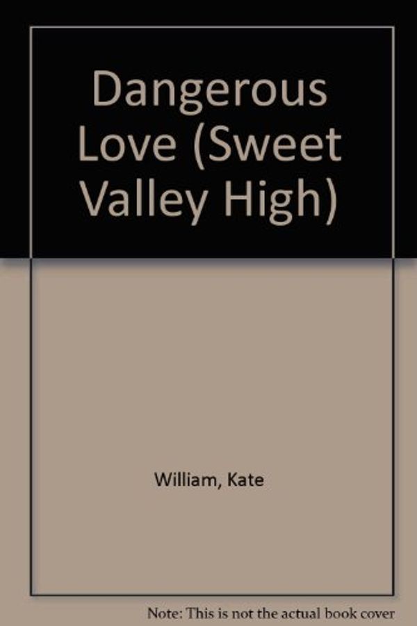Cover Art for 9781439597132, Dangerous Love (Sweet Valley High) by Kate William