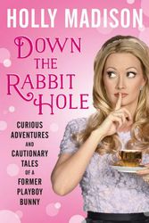 Cover Art for 9780062372116, Down the Rabbit Hole by Holly Madison