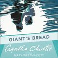 Cover Art for 9780007399086, Giant's Bread by Agatha Christie, Mary Westmacott