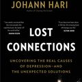 Cover Art for 9781632868312, Lost Connections: Uncovering the Real Causes of Depression – and the Unexpected Solutions by Johann Hari