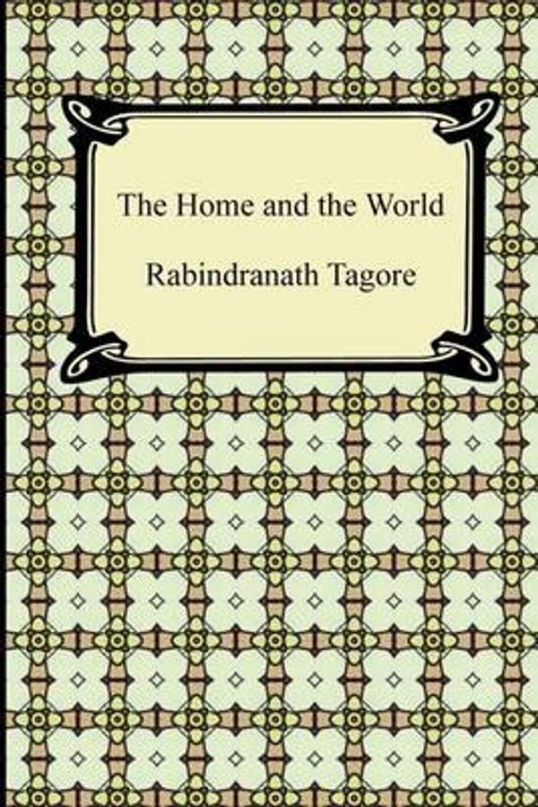 Cover Art for 9781420941425, The Home and the World by Rabindranath Tagore