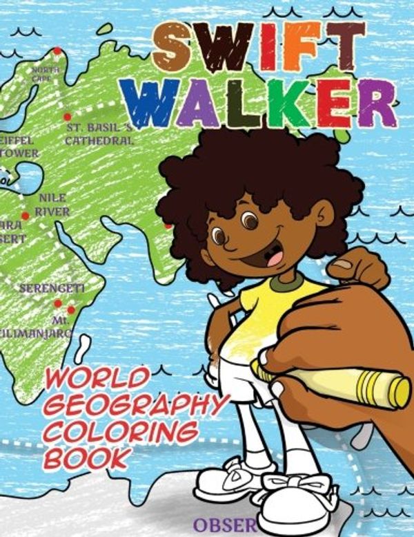 Cover Art for 9781943169146, Swift Walker: World Geography Coloring Book: Coloring Books for Kids by Norma Andriani Eka Putri