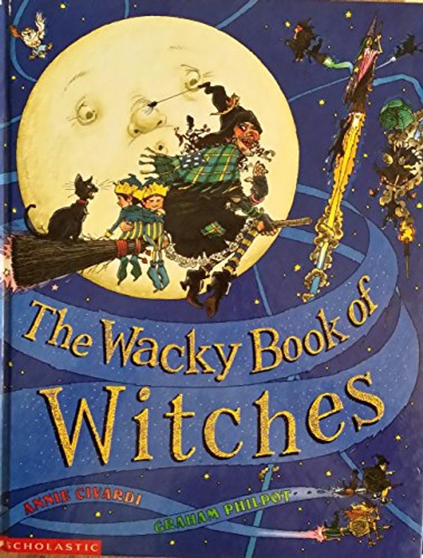 Cover Art for 9780590450942, The Wacky Book of Witches by Annie Civardi