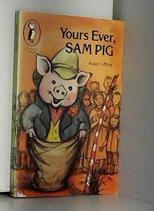 Cover Art for 9780140309140, Yours Ever, Sam Pig by Uttley Alison