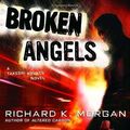 Cover Art for 9780739442203, Broken Angels by Richard K. Morgan