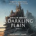 Cover Art for 9781338214352, A Darkling Plain: Book 4 of Mortal Engines by Philip Reeve