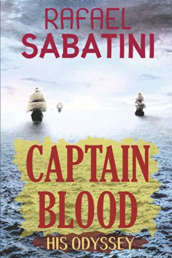 Cover Art for 9781081457211, Captain Blood: His Odyssey (New Edition) by Rafael Sabatini