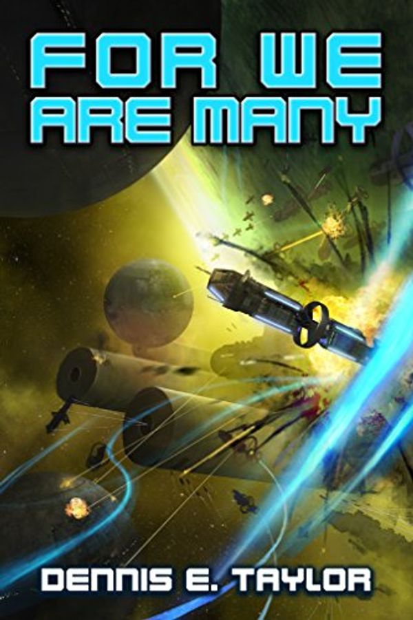 Cover Art for B01MZI77C0, For We Are Many (Bobiverse Book 2) by Dennis Taylor