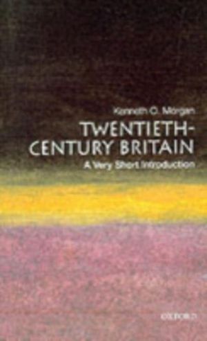 Cover Art for 9780191518096, Twentieth-Century Britain by Kenneth O Morgan