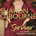 Cover Art for 9781847441720, Sharon Osbourne Survivor: My Story - the Next Chapter by Sharon Osbourne