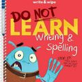 Cover Art for 9781760455743, Do Not Learn Writing and Spelling by Andy Lee