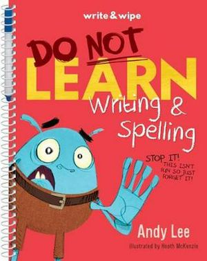 Cover Art for 9781760455743, Do Not Learn Writing and Spelling by Andy Lee