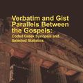 Cover Art for 9780987639240, Verbatim and Gist Parallels Between the Gospels: Coded Greek Synopsis and Selected Statistics by Robert K McIver