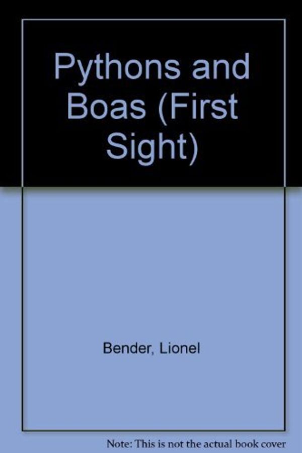 Cover Art for 9780531172612, Pythons and Boas (First Sight) by Lionel Bender