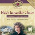 Cover Art for 9781928749783, Elsie's Impossible Choice by Martha Finley