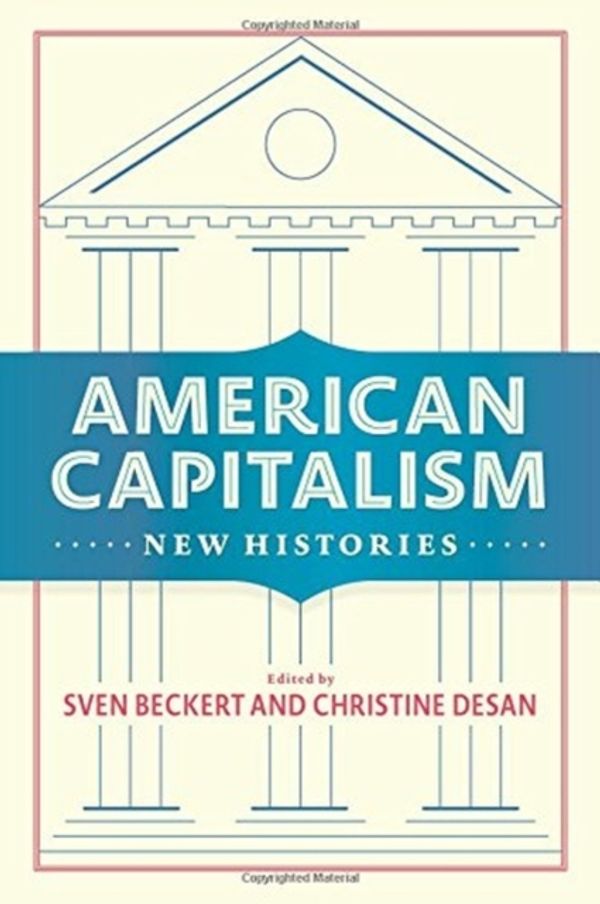 Cover Art for 9780231185240, American CapitalismNew Histories by 