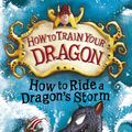 Cover Art for 9781444910711, How to Train Your Dragon: How to Ride a Dragon's Storm: Book 7 by Cressida Cowell