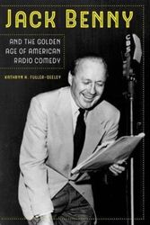 Cover Art for 9780520295056, Jack Benny and the Golden Age of American Radio Comedy by Kathryn H. Fuller-Seeley