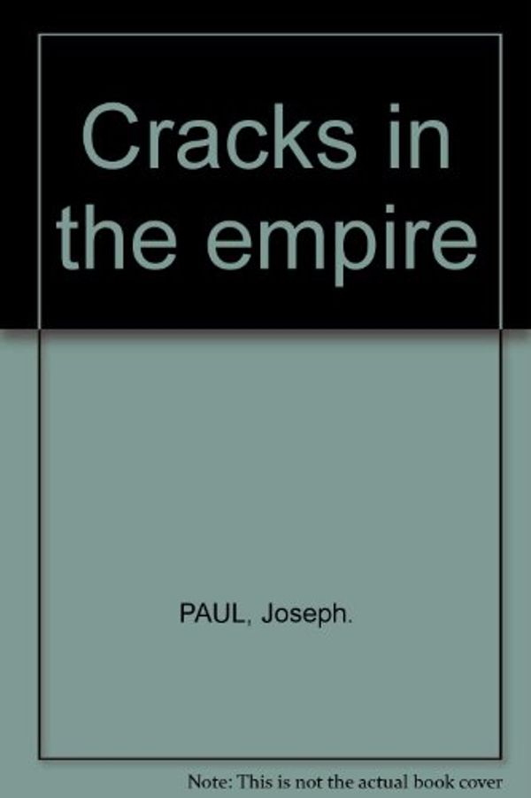 Cover Art for 9780896080843, Cracks in the empire: State politics in the Vietnam War by Paul Joseph