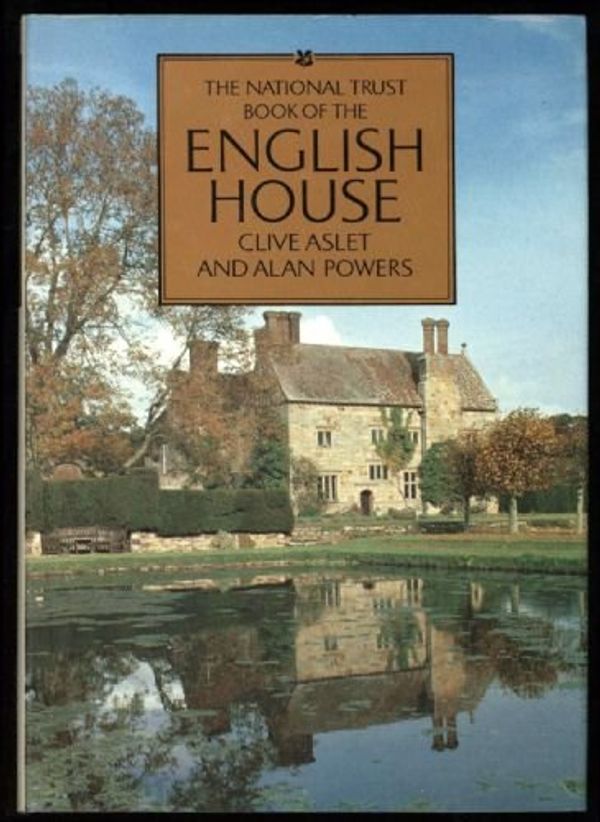 Cover Art for 9780670801756, The National Trust Book of the English House by Clive Aslet