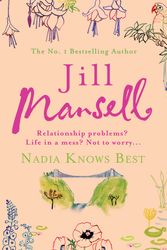 Cover Art for 9780755332618, Nadia Knows Best: A warm and witty tale of love, lust and family drama by Jill Mansell