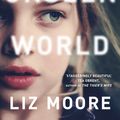 Cover Art for 9780099510734, The Unseen World by Liz Moore
