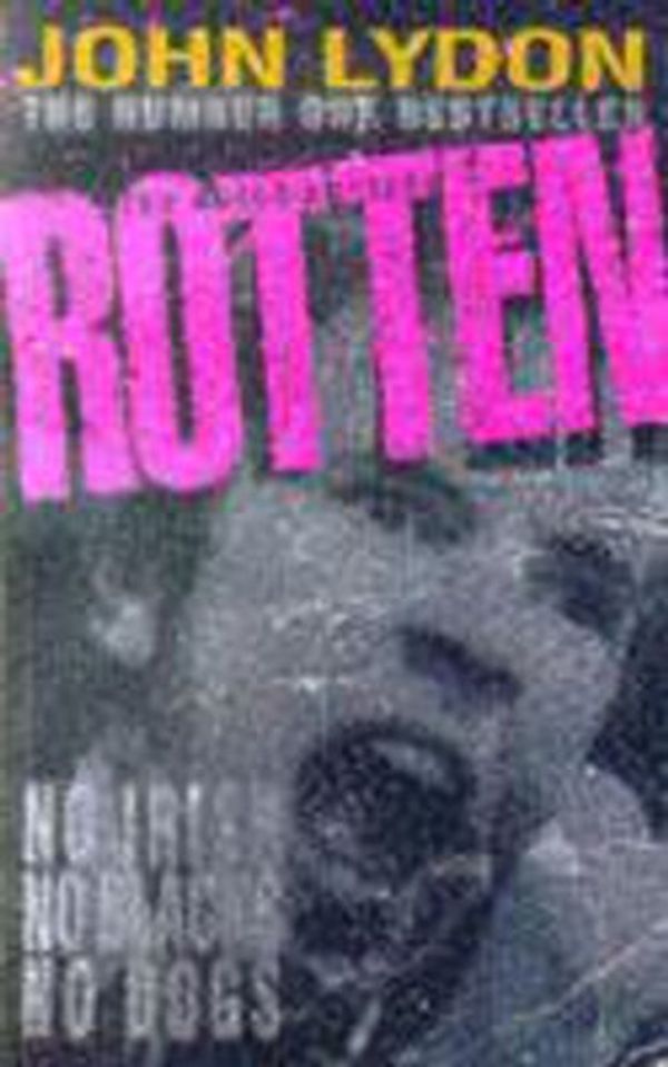 Cover Art for 9780340610190, Rotten: No Irish, No Blacks, No Dogs by John Lydon